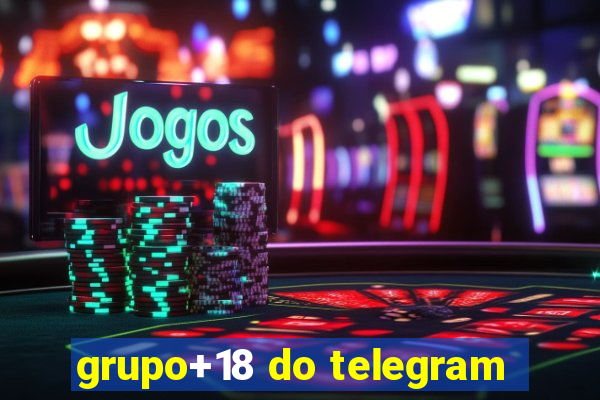 grupo+18 do telegram